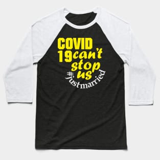 Covid19 can't stop us #justmarried (dark) Baseball T-Shirt